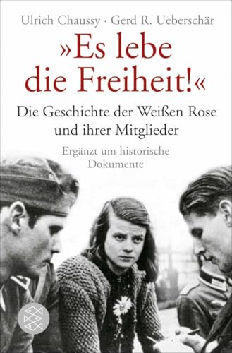 „Es lebe die Freiheit!“: Die Geschichte der Weißen Rose und ihrer Mitglieder in Dokumenten und Berichten
