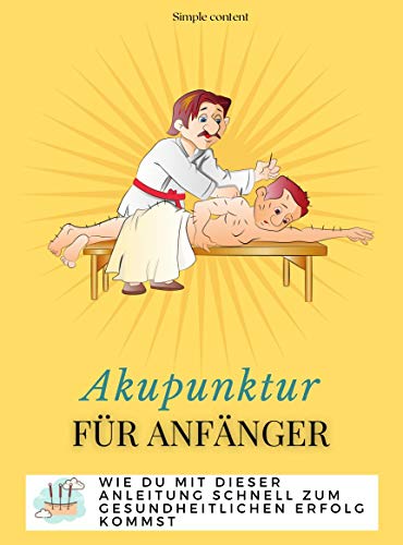 Akupunktur für Anfänger: Wie du mit dieser Anleitung schnell zum gesundheitlichen Erfolg kommst.
