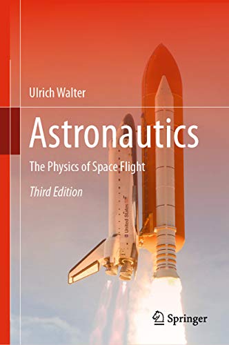 Astronautics: The Physics of Space Flight (English Edition)