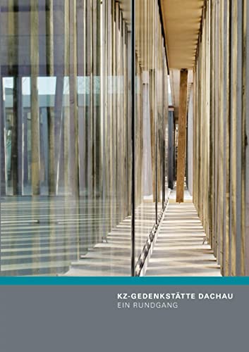 KZ-Gedenkstätte Dachau: Ein Rundgang (KZ-Gedenkstätte Dachau – Rundgangsbroschüren)
