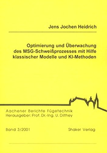 Optimierung und Überwachung des MSG-Schweißprozesses mit Hilfe klassischer Modelle und KI-Methoden