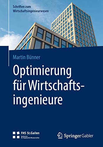 Optimierung für Wirtschaftsingenieure (Schriften zum Wirtschaftsingenieurwesen)