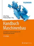 Handbuch Maschinenbau: Grundlagen und Anwendungen der Maschinenbau-Technik