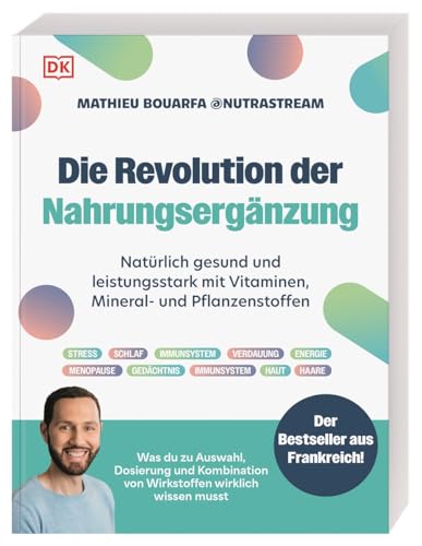 Die Revolution der Nahrungsergänzung: Natürlich gesund und leistungsstark mit Vitaminen, Mineral- und Pflanzenstoffen. Knapp 80 Supplements im Porträt