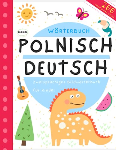 Wörterbuch Polnisch Deutsch, Lernen für Kinder und Anfänger, Meine ersten Wörter: Polnische Kinderbücher, Polskie ksiazki dla dzieci, Po polsku i po niemiecku, Nauka niemieckiego