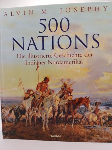 500 Nations - Die illustrierte Geschichte der Indianer Nordamerikas.