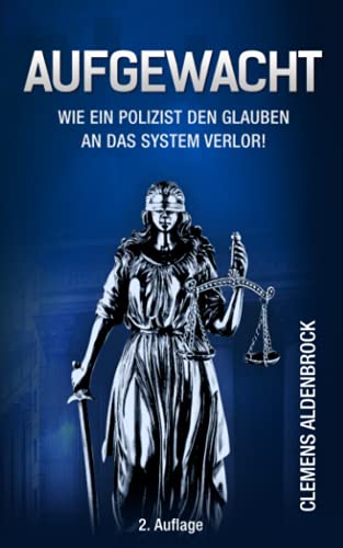 Aufgewacht - Wie ein Polizist den Glauben an das System verlor!