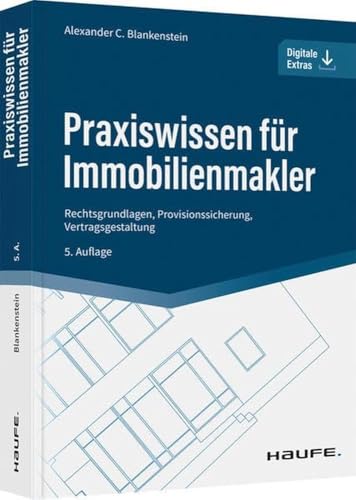 Praxiswissen für Immobilienmakler: Rechtsgrundlagen, Provisionssicherung, Vertragsgestaltung (Haufe Fachbuch)