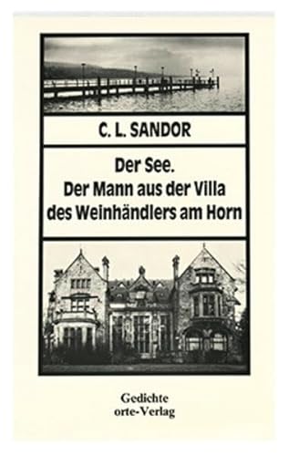 Der See. Der Mann aus der Villa des Weinhändlers am Horn: Gedichte aus dem Zyklus 'Anrennen am Zürichhorn'