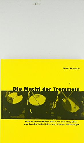 Die Macht der Trommeln: Olodum und die Blocos Afros aus Salvador /Bahia - afro-brasilianische Kultur und "Rassen"beziehungen