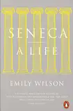 Seneca: A Life (Penguin history)