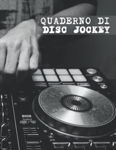 Quaderno di Disc Jockey: Pianificatore musicale, taccuino, tracker, libro di dischi per tenere traccia del tuo progetto Dj, nome del set di dischi, ... del dj, idea regalo per il disc jockey.