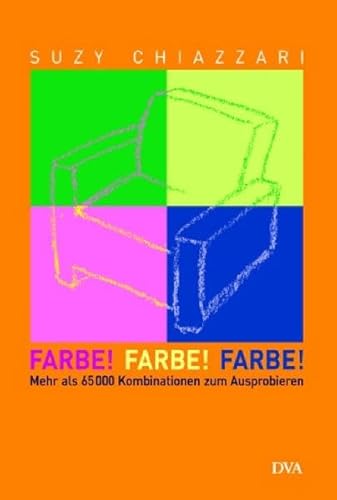 Farbe! Farbe! Farbe!: Mehr als 65 000 Kombinationen zum Ausprobieren