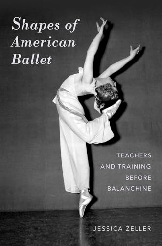 Shapes of American Ballet: Teachers And Training Before Balanchine