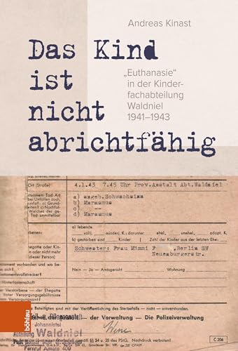 »Das Kind ist nicht abrichtfähig«: »Euthanasie« in der Kinderfachabteilung Waldniel 1941–1943 (Rheinprovinz: Dokumente und Darstellungen zur ... und des Landschaftsverbandes Rheinland)
