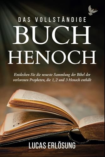 Das vollständige Buch Henoch: Entdecken Sie die neueste Sammlung der Bibel der verlorenen Propheten, die 1, 2 und 3 Henoch enthält.