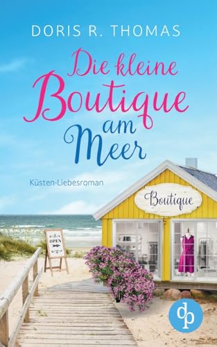 Die kleine Boutique am Meer | Feel Good Ostsee Küsten Liebesroman: Bedeutet Glück im Spiel automatisch Pech in der Liebe?