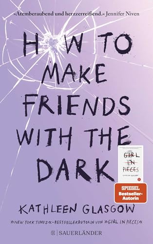 How to Make Friends with the Dark: Jugendroman über Trauer, Verlust und Hoffnung ab 14 Jahre │ Für alle Leser von BookTok-Bestseller »Girl in Pieces« (von TikTok-Trend Autorin Kathleen Glasgow)