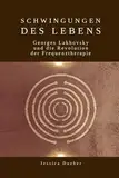 Schwingungen des Lebens - Georges Lakhovsky und die Revolution der Frequenztherapie