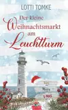 Der kleine Weihnachtsmarkt am Leuchtturm (Prielhagen, Band 3)