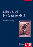 Die Kunst der Gotik: Eine Einführung (Utb)