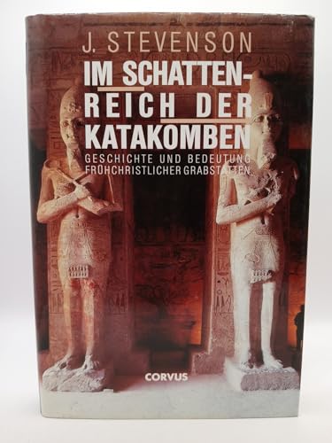 Im Schattenreich der Katakomben. Geschichte und Bedeutung frühchristlicher Grabstätten