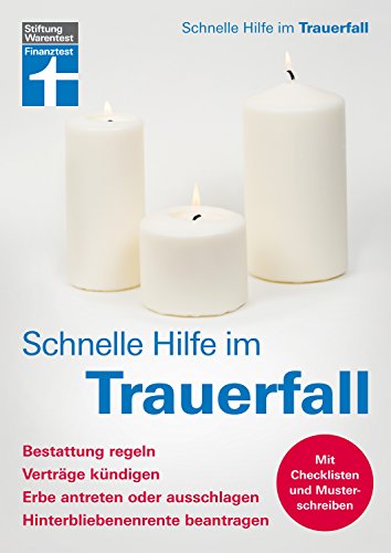 Schnelle Hilfe im Trauerfall - Bestattung regeln, Verträge kündigen, Erbe antreten oder ausschlagen, Hinterbliebenenrente beantragen