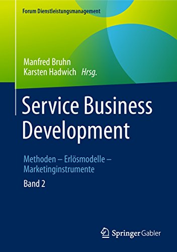 Service Business Development: Band 2. Methoden – Erlösmodelle – Marketinginstrumente (Forum Dienstleistungsmanagement)