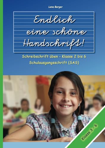 Endlich eine schöne Handschrift!: Schreibschrift üben - Klasse 2 bis 6 Schulausgangsschrift (SAS)