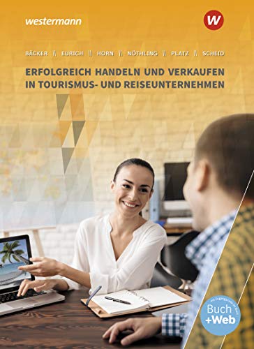 Tourismus und Reisen / Erfolgreich handeln und verkaufen in Tourismus- und Reiseunternehmen: Ausbildung in Lernfeldern / Schülerband (Tourismus und Reisen: Ausbildung in Lernfeldern)