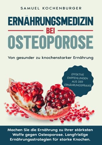 Ernährungsmedizin bei Osteoporose: Von gesunder zu knochenstarker Ernährung: Machen Sie die Ernährung zu Ihrer stärksten Waffe gegen Osteoporose. Langfristige Ernährungsstrategien für starke Knochen.