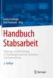 Handbuch Stabsarbeit: Führungs- und Krisenstäbe in Einsatzorganisationen, Behörden und Unternehmen