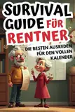 Survival Guide für Rentner: Die besten Ausreden für den vollen Kalender