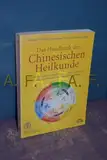 Das Handbuch der Chinesischen Heilkunde: Eine Einführung in die ganzheitliche chinesische Medizin. Grundprinzipien, Diagnosen und Wege der Behandlung