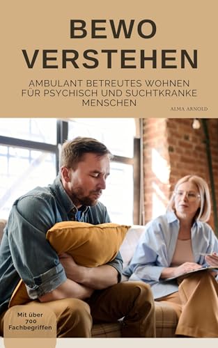 BeWo verstehen: Ambulant Betreutes Wohnen für psychisch und suchtkranke Menschen