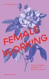 Female Working: Wie wir weibliche Qualitäten als Ressourcen nützen