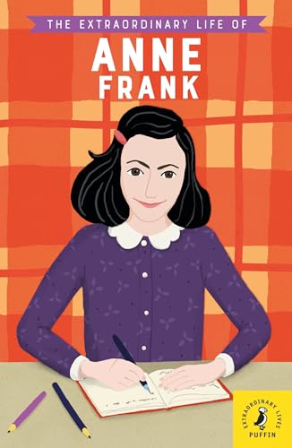 The Extraordinary Life of Anne Frank (Extraordinary Lives, 6)