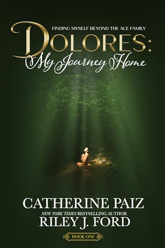 DOLORES: My Journey Home: (Finding Myself Beyond The ACE Family)--PART ONE (English Edition)