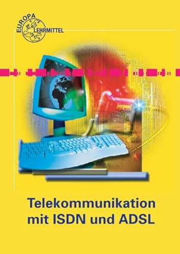 Telekommunikation mit ISDN und ADSL: Teilnehmer, Technik, Protokolle