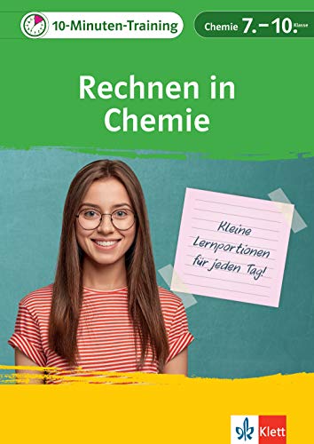 Klett 10-Minuten-Training Rechnen in Chemie 7.-10. Klasse: Kleine Lernportionen für jeden Tag