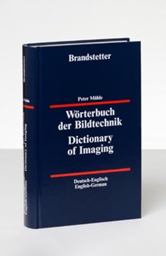 Wörterbuch der Bildtechnik - Deutsch-Englisch /Englisch-Deutsch: Dictionary of Imaging