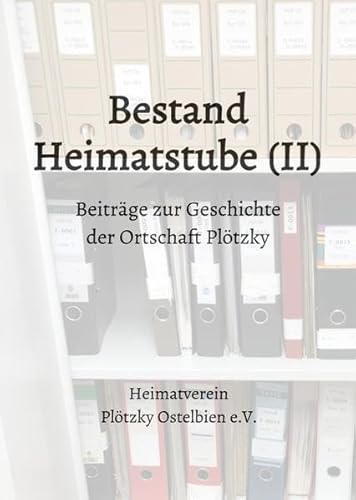 Beiträge zur Geschichte der Ortschaft Plötzky / Bestand Heimatstube (II): Beiträge zur Geschichte der Ortschaft Plötzky
