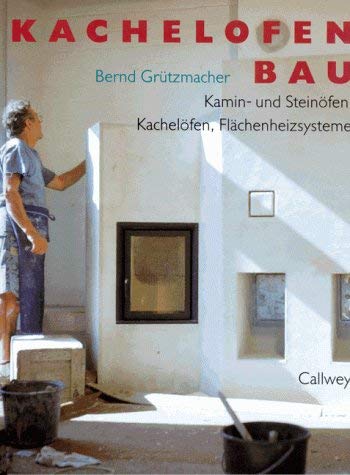 Kachelofenbau: Kamin- und Steinöfen, Kachelöfen, Flächenheizsysteme