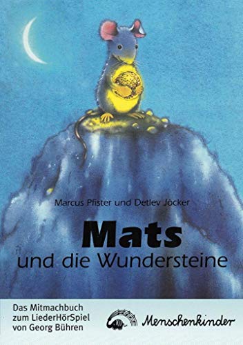 Mats und die Wundersteine: Ein Liederhörspiel / Mitmachbuch: Mit Liedern, Spieltext und Gestaltungs- und Kostümvorschlägen (HörGeschichten & Musik)