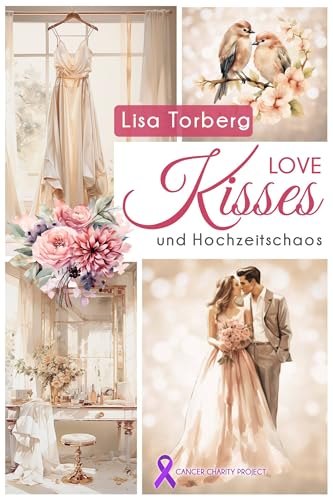 Love Kisses und Hochzeitschaos (KISSES • Benefizprojekt Krebsforschung 3)
