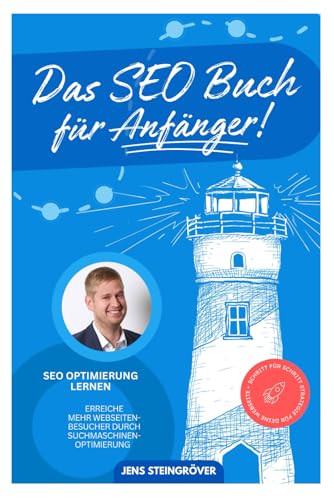 Das SEO Buch für Anfänger - SEO Optimierung lernen: Erreiche mehr Webseiten-Besucher durch Suchmaschinenoptimierung – Schritt für Schritt Strategie für deine Webseite