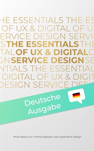 Usability & UX Design Buch - Part 1 - "The Essentials of UX & Digital Service Design" - User Experience Design in Digitalisierung, Human Centered, UI und Service Design