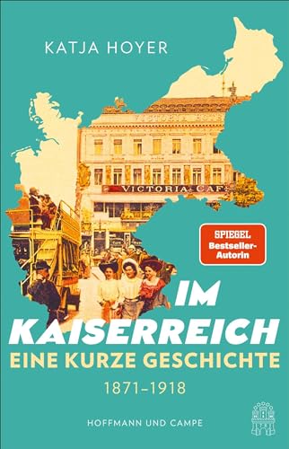 Im Kaiserreich: Eine kurze Geschichte 1871 - 1918: Eine kurze Geschichte 1871-1918 | »Erfrischend! Dieses Buch füllt eine Lücke.« Deutschlandfunk