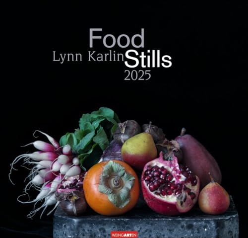 Food Stills - Lynn Karlin Kalender 2025: Fotokunst-Kalender, nachempfunden den Stillleben der großen Meister. Großer Food-Wandkalender für Küche oder Esszimmer