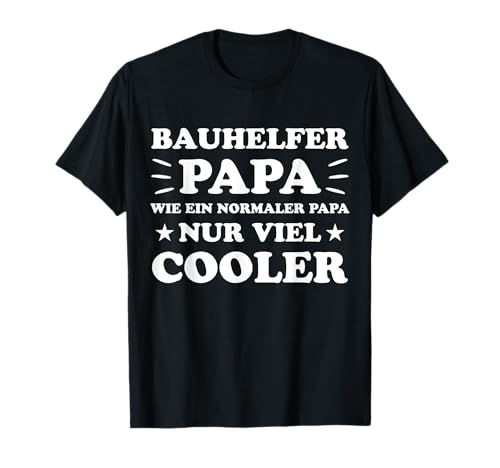 Bauhelfer Spruch Papa Bauhandwerk Beruf Baustelle Bauhelfer T-Shirt